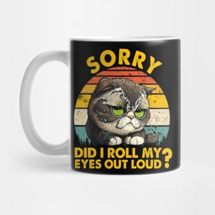 I'm sorry did I roll my eyes out loud Funny sarcastic gift Mug